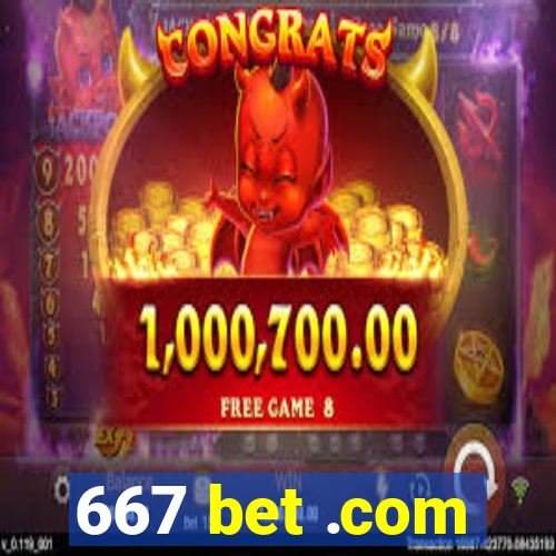 667 bet .com